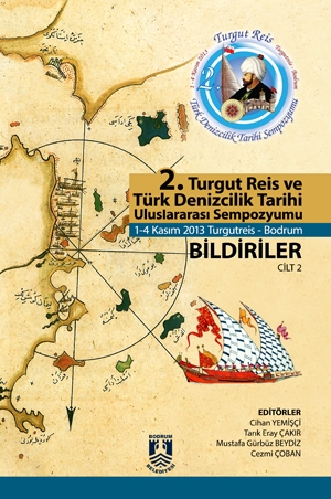 2. Turgut Reis ve Türk Denizcilik Tarihi Uluslararası Sempozyumu Cilt 2