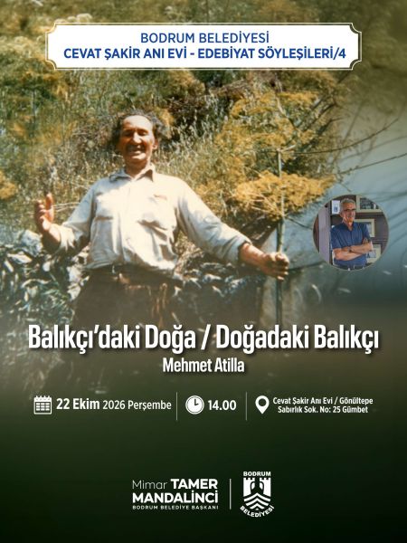 Cevat Şakir Anı Evi – Edebiyat Söyleşileri / 4-Balıkçı’daki Doğa / Doğadaki Balıkçı Mehmet Atilla