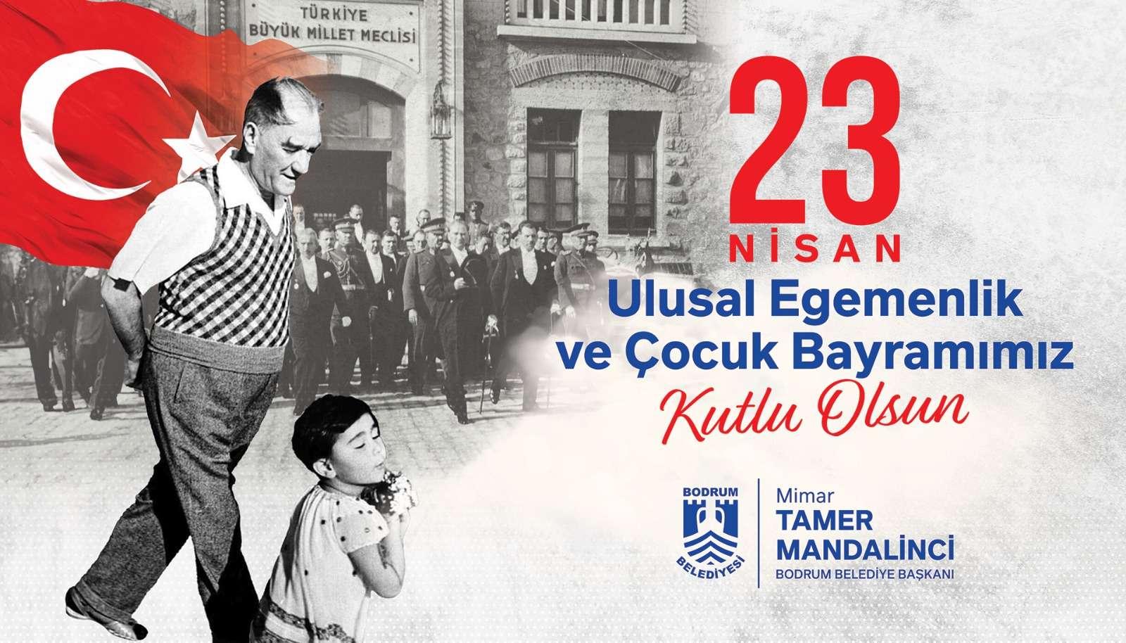 BODRUM BELEDİYE BAŞKANI TAMER MANDALİNCİ’DEN 23 NİSAN MESAJI