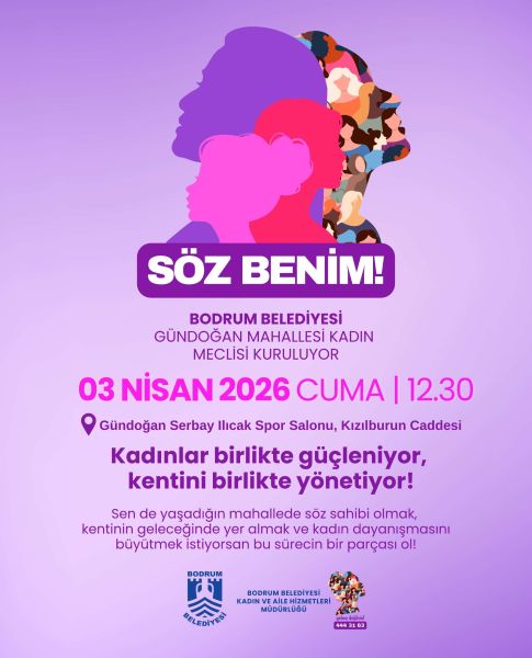 DUYURU: 'Söz Benim!' Bodrum’da Kadınlar birlikte güçleniyor, kentini birlikte yönetiyor!